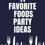 11 Favorite Foods Party Ideas