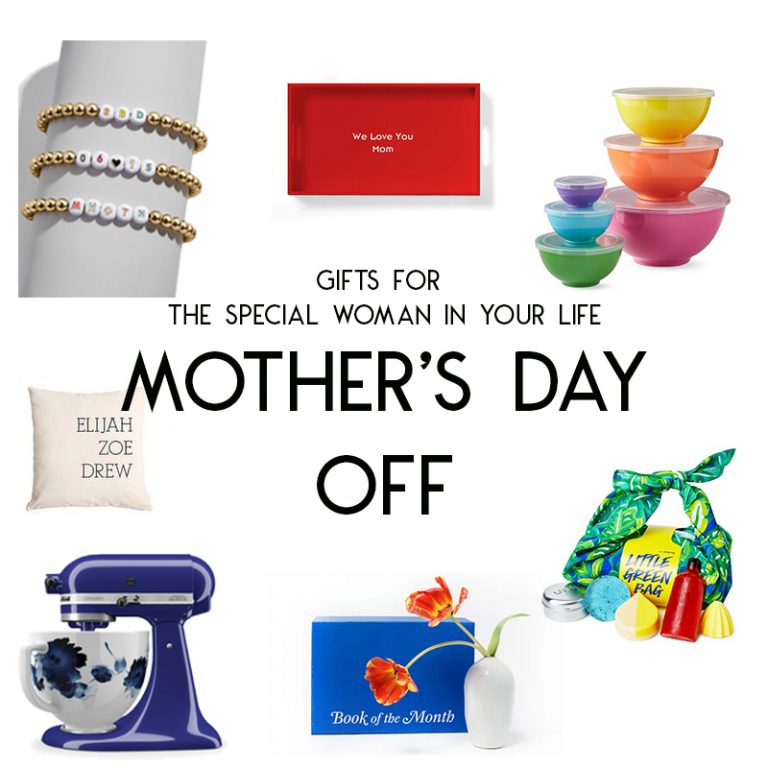 Mother’s Day Off Gift Guide