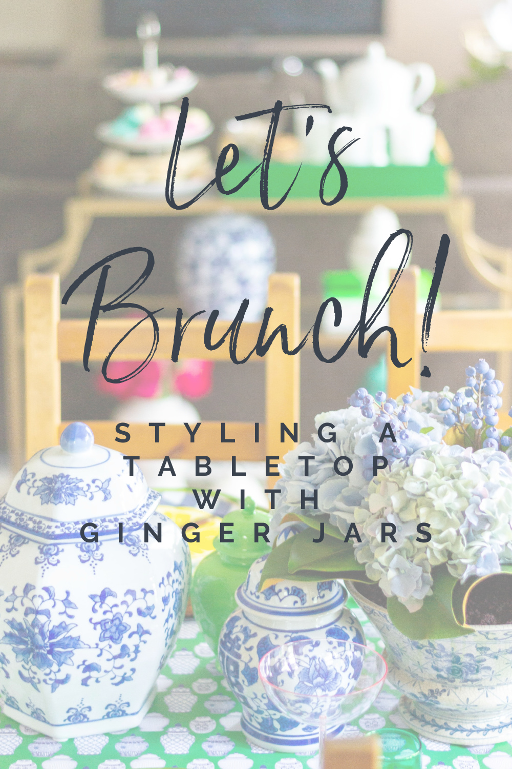 Let's Brunch! Styling a Tabletop With Ginger Jars